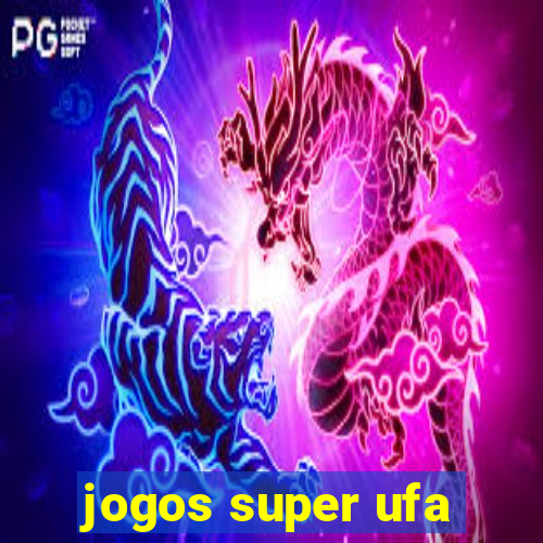 jogos super ufa